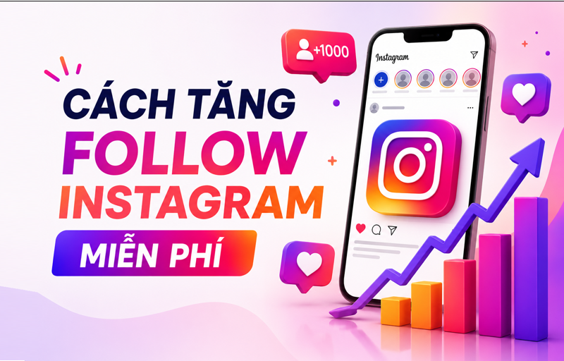 Cách Tăng Follow Instagram Miễn Phí Tăng Trưởng Bền Vững