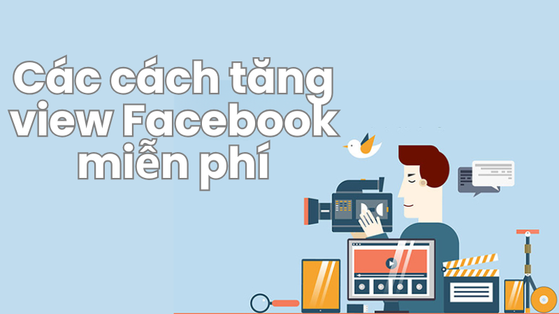 Bí Kíp Tăng View Video Facebook Từ Con Số 0 Cho Người Mới Bắt Đầu