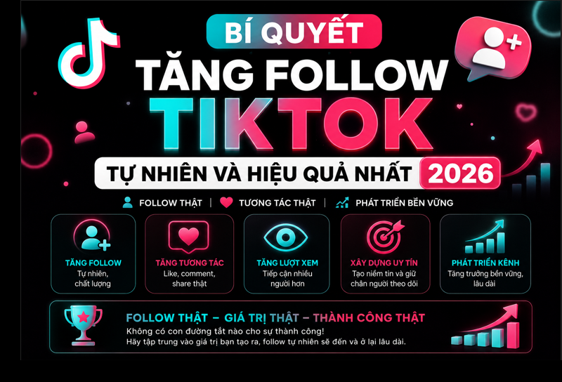 Bí Quyết Tăng Follow TikTok Tự Nhiên Và Hiệu Quả Nhất 2026
