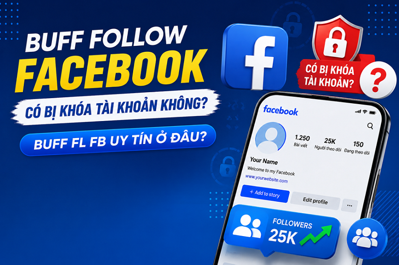 Buff Follow Facebook Có Bị Khóa Tài Khoản Không?